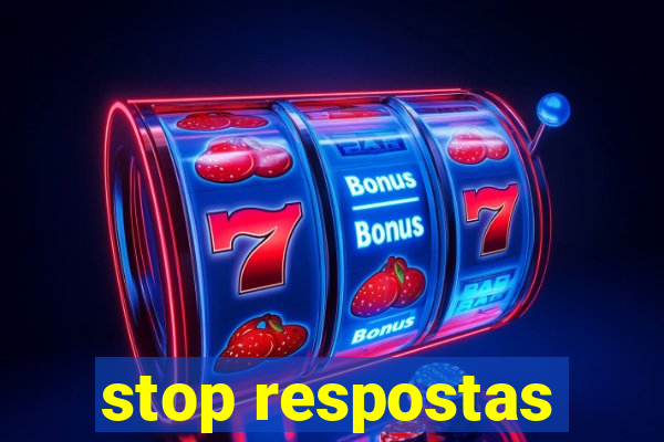 stop respostas